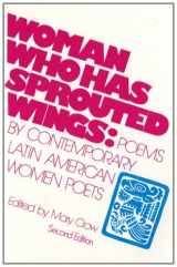 9780935480351-0935480358-Woman Who Has Sprouted Wings: Poems by Contemporary Latin American Women Poets (Discoveries)