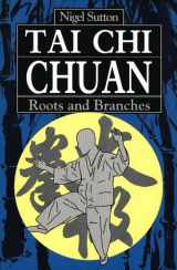 9780804820721-0804820724-Tai Chi Chuan: Roots and Branches