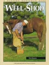 9780911647426-0911647422-Well-Shod: A Horseshoeing Guide for Owners and Farriers