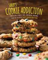 9781631063077-1631063073-Sally's Cookie Addiction: Irresistible Cookies, Cookie Bars, Shortbread, and More from the Creator of Sally's Baking Addiction (Volume 3) (Sally's Baking Addiction, 3)