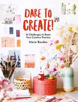 9781681987354-168198735X-Dare to Create!: 35 Challenges to Boost Your Creative Practice