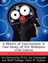 9781249450467-1249450462-A Matter of Convenience: A Case Study of U.S. Relations with Liberia