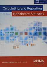 9781584264804-1584264802-Calculating and Reporting Healthcare Statistics