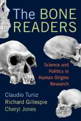 9781598744750-1598744755-The Bone Readers: SCIENCE AND POLITICS IN HUMAN ORIGINS RESEARCH