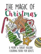 9781540469625-154046962X-The Magic of Christmas: A Merry & Bright Holiday Coloring Book for Adults: Relaxation, Meditation, Stress Relief for Grown Ups (Adult Christmas Coloring Books)
