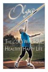 9781460229446-1460229444-Olga: The O.K. Way to a Healthy, Happy Life