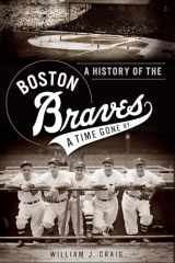 9781609498573-1609498577-A History of the Boston Braves: A Time Gone By (Sports)