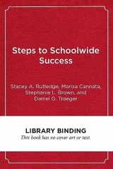 9781682534601-168253460X-Steps to Schoolwide Success: Systemic Practices for Connecting Social-Emotional and Academic Learning