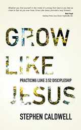 9781943425204-1943425205-Grow Like Jesus: Practicing Luke 2:52 Discipleship
