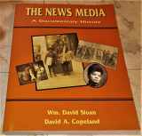 9781885219428-1885219423-The News Media: A Documentary History