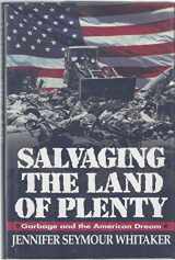 9780688101305-0688101305-Salvaging the Land of Plenty: Garbage and the American Dream