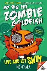 9781250102591-1250102596-Live and Let Swim: My Big Fat Zombie Goldfish (My Big Fat Zombie Goldfish, 5)