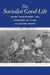 9780253047793-025304779X-The Socialist Good Life: Desire, Development, and Standards of Living in Eastern Europe