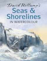 9781782216728-1782216723-David Bellamy's Seas & Shorelines in Watercolour