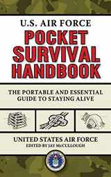 9781620871041-1620871041-U.S. Air Force Pocket Survival Handbook: The Portable and Essential Guide to Staying Alive (US Army Survival)