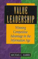 9780873893787-0873893786-Value Leadership: Winning Competitive Advantage in the Information Age