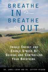 9780737016116-0737016116-Breathe In, Breathe Out: Inhale Energy and Exhale Stress by Guiding and Controlling Your Breathing