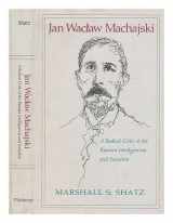 9780822936022-082293602X-Jan Waclaw Machajski: A Radical Critic of the Russian Intelligentsia and Socialism (SERIES IN RUSSIAN AND EAST EUROPEAN STUDIES)