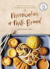 9780785238997-0785238999-Mooncakes and Milk Bread: Sweet and Savory Recipes Inspired by Chinese Bakeries