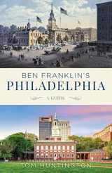 9781493049844-1493049844-Ben Franklin's Philadelphia: A Guide