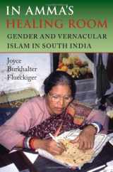 9780253347213-0253347211-In Amma's Healing Room: Gender and Vernacular Islam in South India