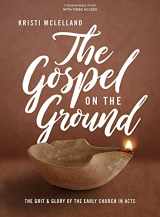 9781087748245-1087748240-The Gospel on the Ground: The Grit and Glory of the Early Church in Acts - Bible Study Book with Video Access