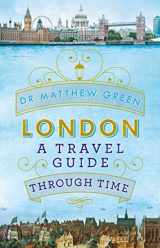 9780718179762-0718179765-London: A Travel Guide Through Time