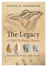 9781611685473-1611685478-The Legacy of Fort William Henry: Resurrecting the Past