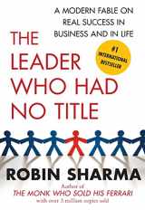 9781439109137-1439109133-The Leader Who Had No Title: A Modern Fable on Real Success in Business and in Life