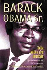 9781469184616-1469184613-Barack Obama Sr.: The Rise and Life of a True African Scholar