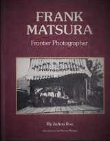 9780914842675-0914842676-Frank Matsura : Frontier Photographer