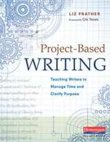 9780325089805-0325089809-Project-Based Writing: Teaching Writers to Manage Time and Clarify Purpose