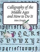 9780486402055-0486402053-Calligraphy of the Middle Ages and How to Do It (Lettering, Calligraphy, Typography)