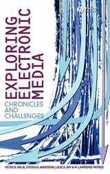 9781405150545-1405150548-Exploring Electronic Media: Chronicles and Challenges