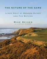 9780525658597-0525658599-The Nature of the Game: Links Golf at Bandon Dunes and Far Beyond