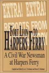 9780942597011-094259701X-Fort Lyon to Harper's Ferry on the Border of North and South With Rambling Jour a Civil War Soldier