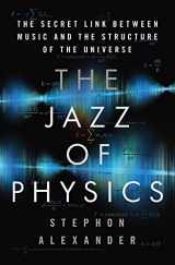 9780465034994-0465034993-The Jazz of Physics: The Secret Link Between Music and the Structure of the Universe