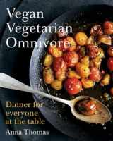 9780393083019-0393083012-Vegan Vegetarian Omnivore: Dinner for Everyone at the Table