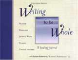 9780829415308-0829415300-Writing to Be Whole: A Healing Journal