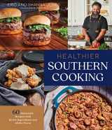 9781645674726-164567472X-Healthier Southern Cooking: 60 Homestyle Recipes with Better Ingredients and All the Flavor