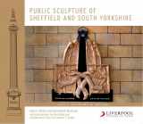 9781781381687-1781381682-Public Sculpture of Sheffield and South Yorkshire (Public Sculpture of Britain LUP)