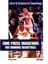9781571671592-1571671595-Zone Press Variations for Winning Basketball (Art & Science of Coaching)
