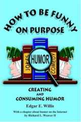 9780973754537-0973754532-How to Be Funny on Purpose