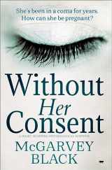 9781913419752-1913419754-Without Her Consent: a heart-stopping psychological thriller