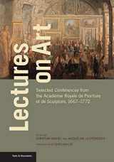9781606066461-1606066463-Lectures on Art: Selected Conférences from the Académie Royale de Peinture et de Sculpture, 1667-1772 (Texts & Documents)