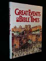 9780385236782-0385236786-Great Events of Bible Times: New Perspectives on the People, Places, and History of the Biblical World