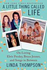 9780062469755-0062469754-A Little Thing Called Life: On Loving Elvis Presley, Bruce Jenner, and Songs in Between