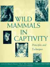 9780226440033-0226440036-Wild Mammals in Captivity: Principles and Techniques