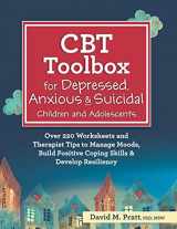 9781683733119-1683733118-CBT Toolbox for Depressed, Anxious & Suicidal Children and Adolescents: Over 220 Worksheets and Therapist Tips to Manage Moods, Build Positive Coping Skills & Develop Resiliency