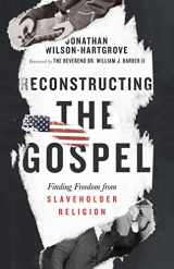 9780830845347-0830845348-Reconstructing the Gospel: Finding Freedom from Slaveholder Religion